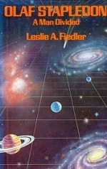 Olaf Stapledon: A Man Divided - Leslie A. Fiedler