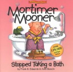 Mortimer Mooner Stopped Taking a Bath! - Frank B. Edwards, John Bianchi, Mickey Edwards