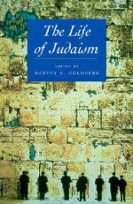 The Life of Judaism - Harvey E. Goldberg