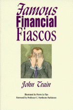 Famous Financial Fiascos - John Train, Pierre Le-Tan, C. Northcote Parkinson