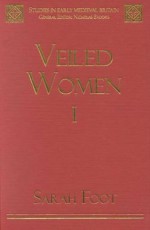 Veiled Women Volume one (Studies in Early Medieval Britain) - Sarah Foot