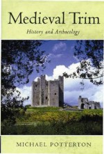 Medieval Trim: History And Archaeology - Michael Potterton