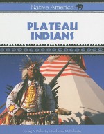 Plateau Indians - Craig A. Doherty, Katherine M. Doherty