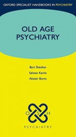 Old Age Psychiatry - Alistair Burns, Salman Karim