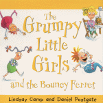 The Grumpy Little Girls And The Bouncy Ferret - Lindsay Camp