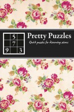 Pretty Puzzles: Quick Puzzles for Discerning Solvers - Carlton Books