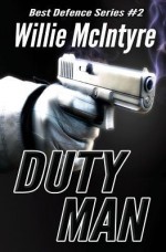 Duty Man: Do Your Duty and Leave the Rest to Heaven - Willie McIntyre