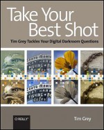 The Straight Talk on Digital Photography: Your Digital Darkroom Questions Answered - Tim Grey