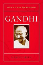 Gandhi: Voice of a New Age Revolution - Martin Green