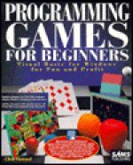 Programming Games for Beginners: With Disk - D. F. Howard, Scott Palmer, Tad Ringo, Keith Davenport, Mary Inderstrodt