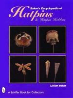 Baker's Encyclopedia of Hatpins and Hatpin Holders - Lillian Baker