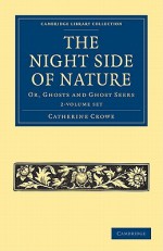 The Night Side of Nature - 2 Volume Set - Catherine Crowe