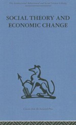 Social Theory and Economic Change - Tom Burns