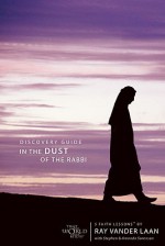 In the Dust of the Rabbi Discovery Guide: Becoming a Disciple (Faith Lessons) - Raynard Vander Laan, Stephen Sorenson, Amanda Sorenson