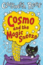 Cosmo and the Magic Sneeze - Gwyneth Rees