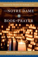 The Notre Dame Book of Prayer - Office of Campus Ministry, Heidi Schlumpf, Matt Cashore