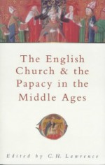 The English Church & The Papacy In The Middle Ages - C.H. Lawrence