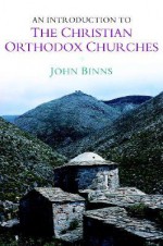 An Introduction to the Christian Orthodox Churches - John Binns