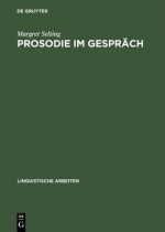 Prosodie Im Gespräch: Aspekte Einer Interaktionalen Phonologie Der Konversation - Margret Selting