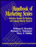 Handbook of Marketing Scales: Multi-Item Measures for Marketing and Consumer Behavior Research - William O. Bearden, Richard G. Netemeyer