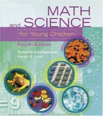 Math and Science for Young Children - Rosalind Charlesworth, Karen K. Lind