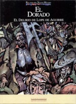 El Dorado: El delirio de Lope de Aguirre - Carlos Albiac, Alberto Breccia, Manuel Gonzalez