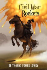 Civil War Rockets - Thomas P. Lowry