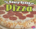 The Saucy Scoop on Pizza - Catherine Ipcizade