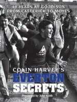 Colin Harvey's Everton Secrets - 40 years at Goodison from Catterick to Moyes - Colin Harvey