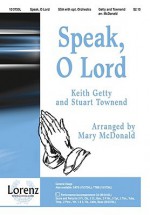 Speak, O Lord - Stuart Townend, Mary McDonald, Keith Getty