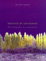 Sketches of Landscapes: Philosophy by Example - Avrum Stroll