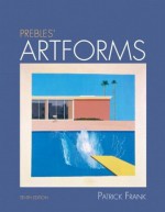 Prebles' Artforms Plus NEW MyArtsLab with eText (10th Edition) - Patrick L. Frank, Sarah Preble