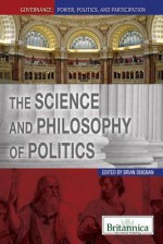 The Science and Philosophy of Politics - Brian Duignan