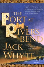 The Fort at River's Bend - Jack Whyte