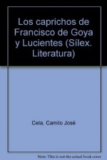 Los caprichos de Francisco de Goya y Lucientes (Spanish Edition) - Camilo José Cela