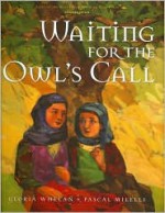 Waiting for the Owl's Call - Gloria Whelan, Pascal Milelli