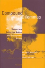 Compound Dilemmas: Democracy, Collective Action, and Superpower Rivalry - Michael Dean McGinnis, John Williams