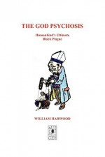 God Psychosis - William Harwood