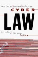 Cyberlaw: What You Need to Know about Doing Business Online - David L. Johnston, Charles Morgan