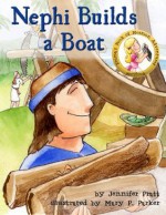 Nephi Builds a Boat (Emma's Book of Mormon Adventures) - Jennifer Pratt, Mary Parker