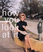 How You Look at It: Photographs of the 20th Century - Thomas Weski