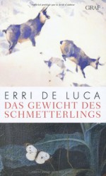 Das Gewicht Des Schmetterlings - Erri De Luca, Helmut Moysich