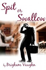 Spit or Swallow (Gay Romance) (Wine Tasting) - Brigham Vaughn