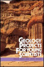 Geology Projects for Young Scientists - Bruce Smith, David McKay