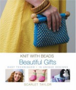 Knit with Beads: Beautiful Gifts (Knit with Beads) - Scarlet Taylor