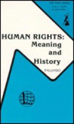 Human Rights, Meaning and History - Michael Palumbo