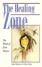 The Healing Zone: The Work of Jean Vaziri - Jude Berman, Alan Crisp, Jean Vaziri