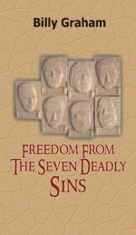 Freedom From The Seven Deadly Sins - Billy Graham