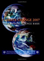 Climate Change 2007 – The Physical Science Basis: Contribution of Working Group I to the Fourth Assessment Report of the IPCC - Intergovernmental Panel on Climate Change, Susan Solomon, Dahe Qin, Martin J. Manning, Zhenlin Chen, Melinda Marquis, Kristen Averyt, Melinda M.B. Tignor, Henry LeRoy Miller Jr.