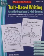 Trait-Based Writing Graphic Organizers & Mini-Lessons: 20 Graphic Organizers With Mini-Lessons to Help Students Brainstorm, Organize Ideas, Draft, Revise, and Edit (Best Practices in Action) - Jennifer Jacobson, Howard Jacobson